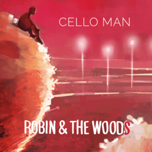 cello man robin & the woods